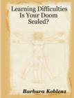 Image for Learning Difficulties : Is Your Doom Sealed?