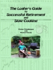 Image for The Loafer&#39;s Guide To Successful Retirement And Slow Cooking