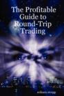 Image for The Profitable Guide to Round-Trip Trading