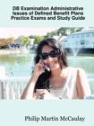 Image for DB Examination Administrative Issues of Defined Benefit Plans Practice Exams and Study Guide
