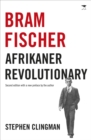 Image for Bram Fischer : Afrikaner revolutionary