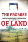 Image for The promise of land  : undoing a century of dispossession in South Africa