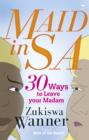 Image for Maid in SA: 30 Ways to Leave your Madam