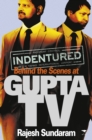 Image for Indentured : Behind The Scenes At Gupta Tv