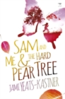 Image for Sam and me &amp; the hard pear tree