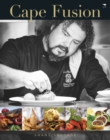 Image for Cape fusion : A celebration of life, wine and delicious out-of-the-ordinary fusion food