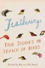 Image for Featherings : True stories in search of birds