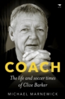 Image for Coach : The life and soccer times of Clive Barker
