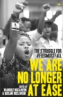 Image for We are no longer at ease : The struggle for #FeesMustFall