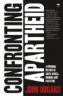 Image for Confronting apartheid : A personal history of South Africa, Namibia and Palestine