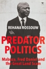 Image for Predator Politics : Mabuza, Fred Daniel and the Great Land Scam