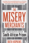 Image for The Misery Merchants: Life and Death in a Private South African Prison