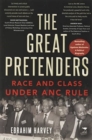 Image for The Great Pretenders : Race and Class under ANC Rule
