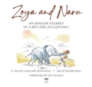 Image for Zoya and Naru : An African Journey of a Boy and an Elephant