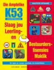 Image for Die Amptelike K53 Slaag Jou Leerling- en Bestuurderslisensies Maklik: Vir ligte en swaar voertuie, en motorfietse
