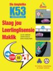 Image for Die Amptelike K53 Slaag jou Leerlinglisensie Maklik: Vir motors, motorfietse en swaarvoertuie