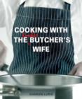 Image for Cooking with the Kosher Butcher&#39;s Wife