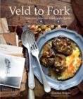 Image for Veld to Fork: Slow food from the heart of the Karoo