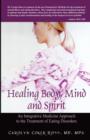 Image for Healing Body, Mind and Spirit : An Integrative Medicine Approach to the Treatment of Eating Disorders