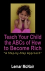 Image for Teach Your Child the ABCs of How to Become Rich : A Step by Step Approach