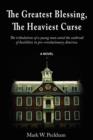 Image for The Greatest Blessing, the Heaviest Curse : The Tribulations of a Young Man Amid the Outbreak of Hostilities in Pre-Revolutionary America