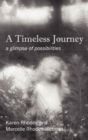 Image for A Timeless Journey : a glimpse of possibilities