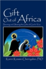 Image for Gift Out of Africa : Bearing and Sharing the Gifts of God in You