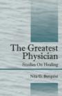 Image for The Greatest Physician : Studies On Healing