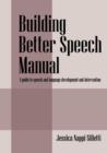 Image for Building Better Speech Manual : A Guide to Speech and Language Development and Intervention