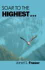 Image for Soar to the Highest . . .