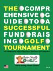 Image for The Comprehensive Guide to a Successful Fund Raising Golf Tournament
