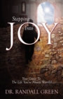 Image for Stepping Into Joy : Your Guide To The Life You&#39;ve Always Wanted