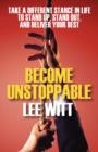 Image for Become Unstoppable : Take a Different Stance in Life to Stand Up, Stand Out, and Deliver Your Best