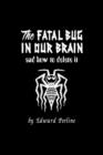 Image for The Fatal Bug in Our Brain