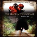 Image for The Blacksmith&#39;s Cottage : A Pastoral War