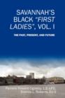 Image for Savannah&#39;s Black First Ladies, Vol. I : The Past, Present, and Future