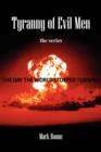 Image for Tyranny of Evil Men : The Series: The Day the World Stopped Turning