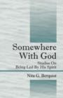 Image for Somewhere With God : Studies On Being Led By His Spirit