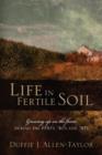 Image for Life in Fertile Soil : Growing Up on the Farm During the 1930&#39;s, &#39;40&#39;s and &#39;50&#39;s