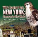 Image for Wild Central Park, New York; Crossroad of the World