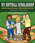 Image for My Softball Scholarship : Living the Dream of Earning a College Softball Scholarship