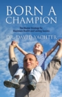 Image for Born a Champion : The Master Strategy for Maximum Health and Lasting Success