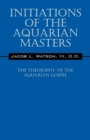 Image for Initiations of the Aquarian Masters : The Theosophy of the Aquarian Gospel