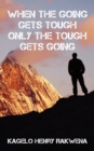 Image for When the Going Gets Tough Only the Tough Gets Going