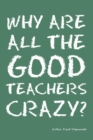 Image for Why Are All the Good Teachers Crazy?