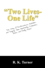 Image for Two Lives-One Life : True Story of Restlessness, Rebellion, and Tragedy: More Importantly; Endurance, Grace, and Finally Peace!