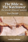 Image for The Bible vs. the Watchtower (the Jehovah&#39;s Witnesses&#39; Authority)
