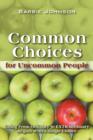Image for Common Choices for Uncommon People : Going from Ordinary to Extraordinary with a Single Choice