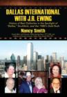 Image for Dallas International with J.R. Ewing : History of Real Dallasites in the Spotlight of &quot;Dallas,&quot; Southfork and the 1980&#39;s Gold Rush