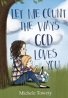 Image for Let Me Count the Ways God Loves You